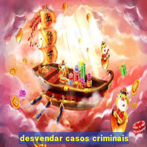 desvendar casos criminais